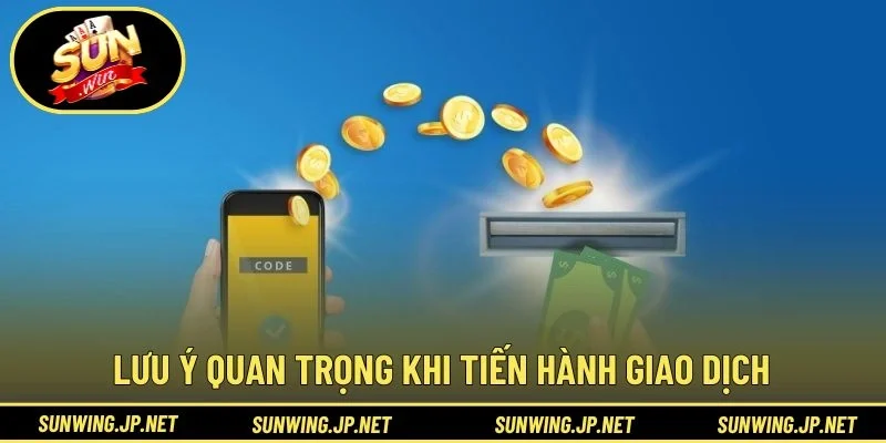 Lưu ý quan trọng khi tiến hành giao dịch