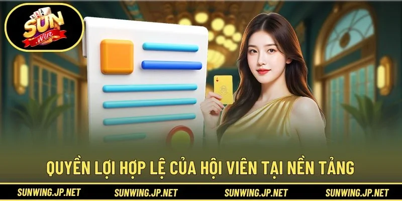 Quyền lợi hợp lệ của hội viên tại nền tảng