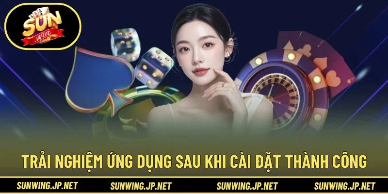 Trải nghiệm ứng dụng sau khi cài đặt thành công